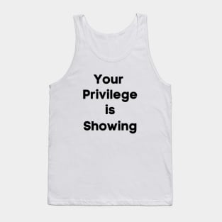 Your Privilege is Showing (bold) Tank Top